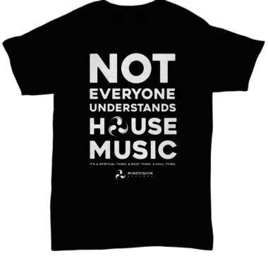 Not Everyone Understands House Music